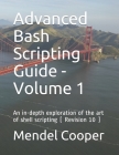 Advanced Bash Scripting Guide - Volume 1: An in-depth exploration of the art of shell scripting ( Revision 10 ) Cover Image