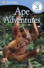 DK Readers L3: Ape Adventures (DK Readers Level 3) By Catherine Chambers Cover Image