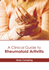 A Clinical Guide to Rheumatoid Arthritis By Sindy Campling (Editor) Cover Image