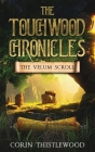 The Touchwood Chronicles: The Velum Scroll By Corin Thistlewood Cover Image