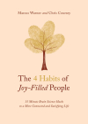 The 4 Habits of Joy-Filled People: 15 Minute Brain Science Hacks to a More Connected and Satisfying Life By Marcus Warner, Chris M. Coursey Cover Image
