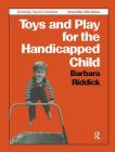 Toys and Play for the Handicapped Child Cover Image