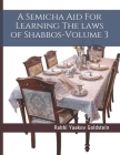 A Semicha Aid For Learning The laws of Shabbos-Volume 3 By Rabbi Yaakov Goldstein Cover Image