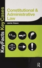 Constitutional and Administrative Law: Key Facts and Key Cases (Key Facts Key Cases) By Jamie Grace Cover Image