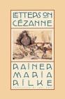 Letters on Cézanne By Rainer Maria Rilke, Joel Agee (Translated by) Cover Image