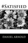#Satisfied By Daniel Keith Arnold Cover Image