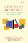 A Poetics of Modernity: Indian Theatre Theory, 1850 to the Present Cover Image