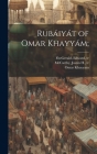 Rubáiyát of Omar Khayyám; By Omar Khayyam, Edward 1809-1883 Fitzgerald (Created by), E. H. (Edward Henry) 1836 Whinfield (Created by) Cover Image