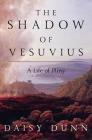 The Shadow of Vesuvius: A Life of Pliny Cover Image