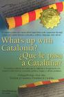 What's Up with Catalonia / Que Le Pasa a Cataluna? By Liz Castro (Editor), Carme Forcadell (Contribution by), Artur Mas (Prologue by) Cover Image