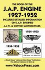 Book of the J.A.P. Engine 1927-1952 Includes Detailed Information on J.A.P. Engined A.J.W. & Cotton Motorcycles Cover Image