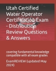 Utah Certified Water Operator Certification Exam - Distribution Review Questions & Answers: covering fundamental knowledge compatible with all exam gr Cover Image