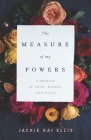 The Measure of My Powers: A Memoir of Food, Misery, and Paris Cover Image