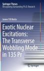Exotic Nuclear Excitations: The Transverse Wobbling Mode in 135 PR (Springer Theses) Cover Image