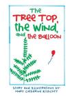 The Treetop, the Wind, and the Balloon By Mary Catherine Rishcoff Cover Image