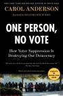 One Person, No Vote: How Voter Suppression Is Destroying Our Democracy By Carol Anderson, Dick Durbin (Foreword by) Cover Image