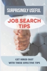 Surprisingly Useful Job Search Tips: Get Hired Fast With These Effective Tips: Online Search Advice By Damien Trabucco Cover Image