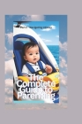 The Complete Guide to Parenting: Part 2 - Navigating Infancy By Rice B. Johnson Cover Image