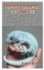Tokay Gecko Care Guide: Best own Essential guide on everything about Tokay gecko: care, food, behavior, housing, and health By Kevin A. Michael Cover Image