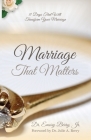 Marriage that Matters: 31 Days that Will Transform Your Relationship By Julie a. Berry (Foreword by), Jr. Berry, Emory Cover Image