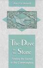 Dove in the Stone: Finding the Sacred in the Commonplace Cover Image