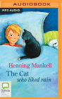 The Cat Who Liked Rain By Henning Mankell, Stanley McGeagh (Read by) Cover Image