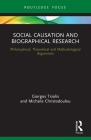 Social Causation and Biographical Research: Philosophical, Theoretical and Methodological Arguments (Routledge Advances in Research Methods) By Giorgos Tsiolis, Michalis Christodoulou Cover Image