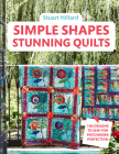 Simple Shapes, Stunning Quilts: 100 Designs to Sew for Patchwork Perfection Cover Image
