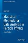 Statistical Methods for Data Analysis in Particle Physics (Lecture Notes in Physics #941) By Luca Lista Cover Image