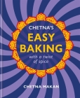 Chetna’s Easy Baking: with a twist of spice By Chetna Makan Cover Image