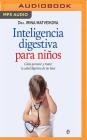 Inteligencia Digestiva Para Niños: Cómo Prevenir Y Tratar La Salud Digestiva de Tus Hijos By Irina Matveikova, Ines Oviedo (Read by) Cover Image