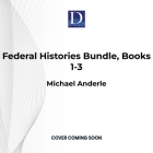 Federal Histories Bundle, Books 1-3 Cover Image