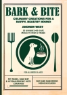 Bark + Bite: Culinary Canine Creations for a Happy, Healthy Hound Cover Image