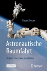 Astronautische Raumfahrt: Beginn Eines Neuen Zeitalters By Rupert Gerzer Cover Image