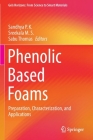 Phenolic Based Foams: Preparation, Characterization, and Applications (Gels Horizons: From Science to Smart Materials) By Sandhya P. K. (Editor), Sreekala M. S. (Editor), Sabu Thomas (Editor) Cover Image