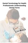Dental Terminology for Health Professionals: Understanding Dental Terms Cover Image