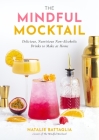 The Mindful Mocktail: Delicious, Refreshing Non-Alcoholic Drinks to Make at Home By Natalie Battaglia Cover Image
