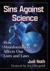 Sins Against Science: How Misinformation Affects Our Lives and Laws By Judi Nath Cover Image
