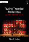 Touring Theatrical Productions: An International Guide By Dinesh Yadav Cover Image
