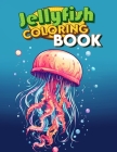 Jellyfish coloring book: Amazing Featuring Beautiful Design With Stress Relief and Relaxation.( For Adult) Cover Image