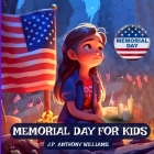Memorial Day for Kids: A Children Book Tribute to Our Nation's Heroes Cover Image