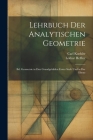 Lehrbuch Der Analytischen Geometrie: Bd. Geometrie in Den Grundgebilden Erster Stufe Und in Der Ebene Cover Image