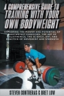 A Comprehensive Guide to Training with Your Own Bodyweight, Exploring the Power and Potential of Bodyweight Exercises By Steven Contreras, Bret Low Cover Image