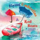 Flying Umbrellas & Red Boats: Children's Poetry and Activities By Karen Gross Cover Image