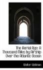 The Aerial Age: A Thousand Miles by Airship Over the Atlantic Ocean By Walter Wellman Cover Image