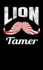Lion Tamer: Circus Theme Party Favors and Gifts, Vintage Circus Themed Notebook for Any Circus Fan Cover Image