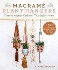 Macramé Plant Hangers: Creative Knotted Crafts for Your Stylish Home By Chrysteen Borja Cover Image