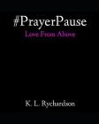#PrayerPause: Love From Above By K. L. Rychardson Cover Image