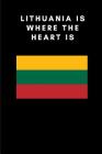 Lithuania Is Where the Heart Is: Country Flag A5 Notebook to write in with 120 pages By Travel Journal Publishers Cover Image