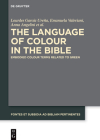 The Language of Colour in the Bible: Embodied Colour Terms Related to Green (Fontes Et Subsidia Ad Bibliam Pertinentes #11) By Lourdes García Ureña, Emanuela Valeriani, Anna Angelini Cover Image